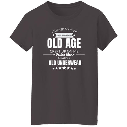 Old Age Crept Up on Me T-Shirt