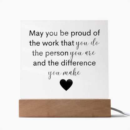 may you be proud of the work you do the person you are and the difference you make | thank you gift | employee gift | Acrylic Plaque
